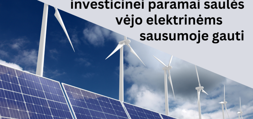 The Lithuanian Energy Agency announces a call for applications for investment support for onshore solar and wind power plants