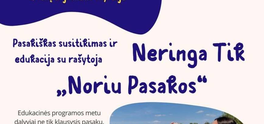 Susitikimas ir edukacija su rašytoja Neringa Tik „Noriu pasakos“