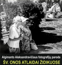  Exhibition of photographs by A. Aleksandravičius “St. Anna's discounts in Židikai ".