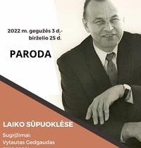 „Laiko sūpuoklėse. Sugrįžimai: Vytautas Gedgaudas (1912-1999)“